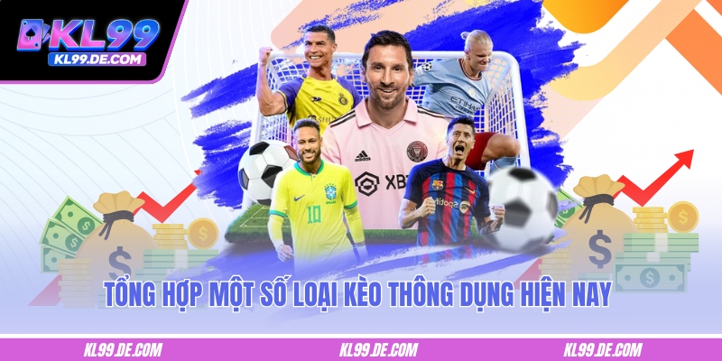 Tổng hợp một số loại kèo thông dụng hiện nay