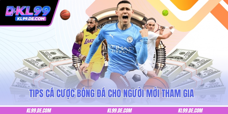 Tips cá cược bóng đá cho người mới tham gia