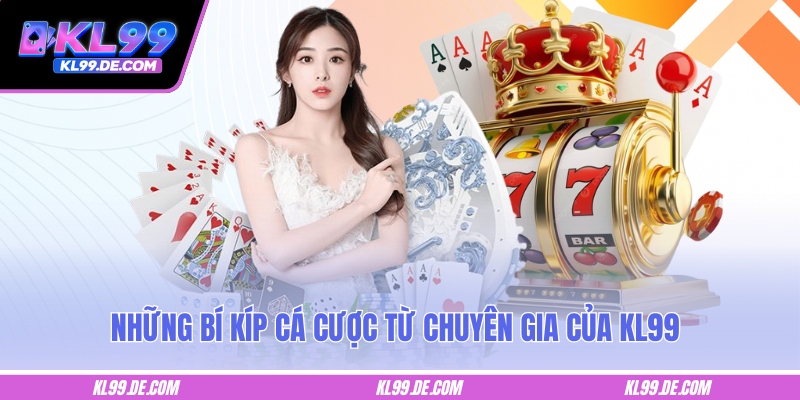 Những bí kíp cá cược từ chuyên gia của KL99