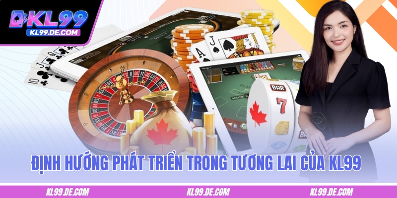 Định hướng phát triển trong tương lai của KL99