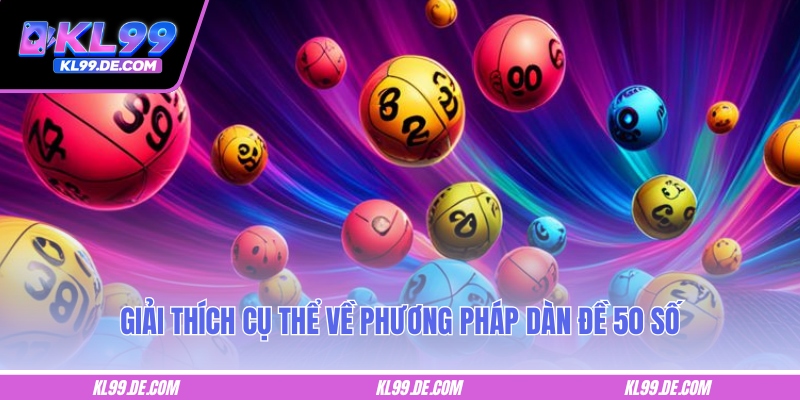 Giải thích cụ thể về phương pháp dàn đề 50 số