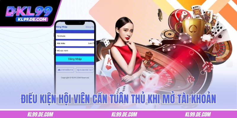 Điều kiện hội viên cần tuân thủ khi mở tài khoản