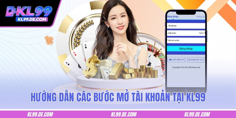 Hướng dẫn các bước mở tài khoản tại KL99