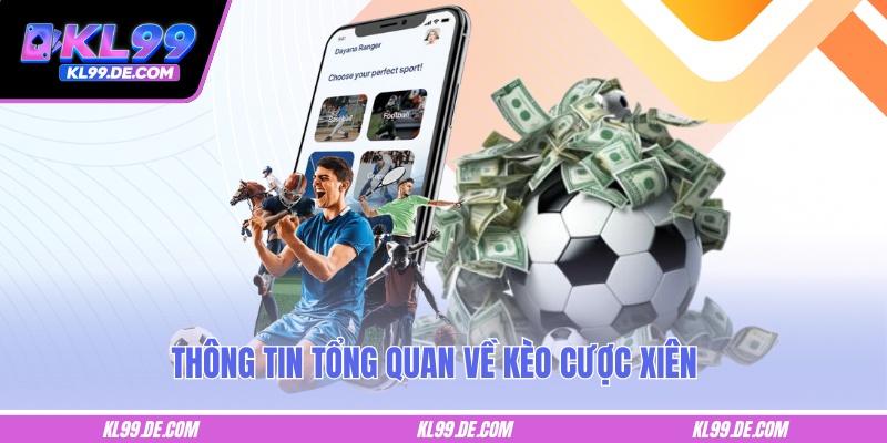 Thông tin tổng quan về kèo cược xiên