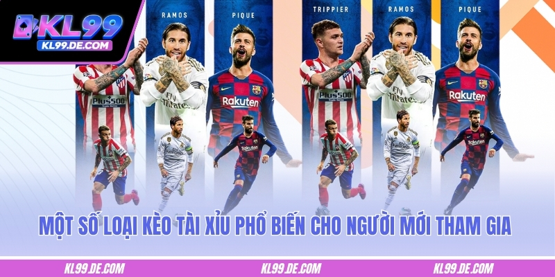 Một số loại kèo tài xỉu phổ biến cho người mới tham gia