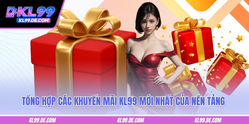 Tổng hợp các khuyến mãi KL99 mới nhất của nền tảng