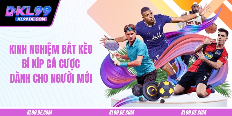 Kinh Nghiệm Bắt Kèo – Bí Kíp Cá Cược Dành Cho Người Mới