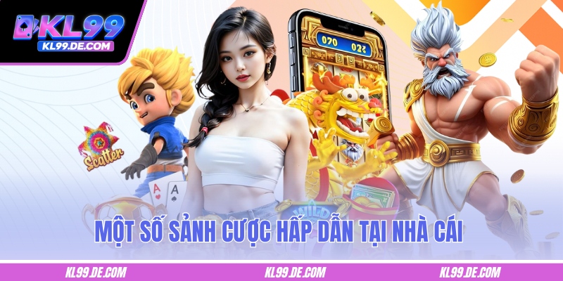 Một số sảnh cược hấp dẫn tại nhà cái