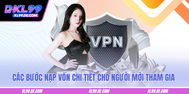 Các bước nạp vốn chi tiết cho người mới tham gia