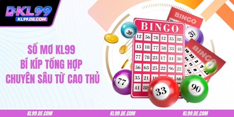 Sổ Mơ KL99 - Bí Kíp Tổng Hợp Chuyên Sâu Từ Cao Thủ