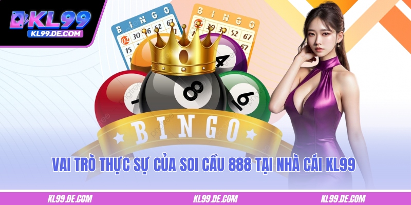 Vai trò thực sự của soi cầu 888 tại nhà cái KL99