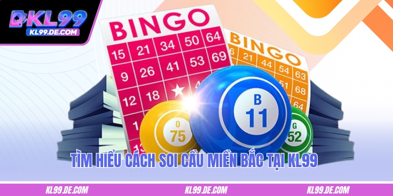 Tìm hiểu cách soi cầu miền Bắc tại KL99